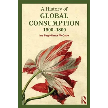 A History of Global Consumption: 1500-1800