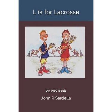 L is for Lacrosse: An ABC Book