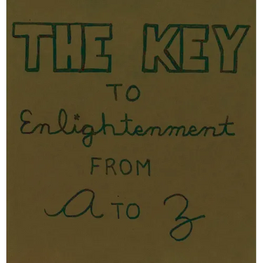 The Key To Enlightenment From A to Z