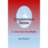Uncommon Sense: A View From The Middle