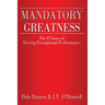 Mandatory Greatness: The 12 Laws of Driving Exceptional Performance