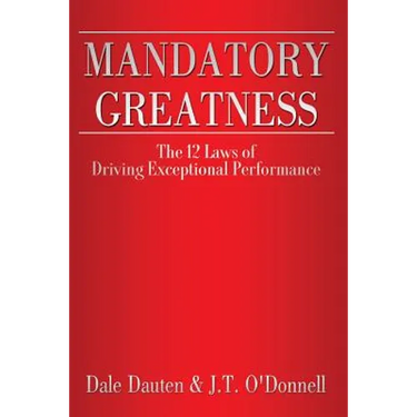 Mandatory Greatness: The 12 Laws of Driving Exceptional Performance