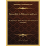Human Life Its Philosophy and Laws: An Exposition of the Principles and Practices of Orthopathy