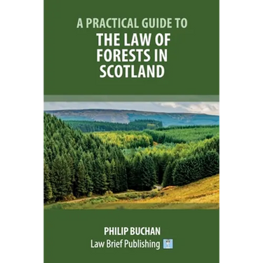 A Practical Guide to the Law of Forests in Scotland