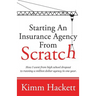 Starting an Insurance Agency From Scratch: How I Went From High School Dropout To Running A Million Dollar Agency In One Year