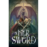 By Her Sword: A Sapphic Fantasy Romance Anthology