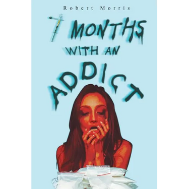 Seven Months with an Addict