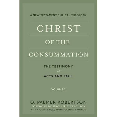 Christ of the Consummation: A New Testament Biblical Theology