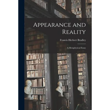 Appearance and Reality: A Metaphysical Essay