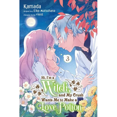 Hi, I'm a Witch, and My Crush Wants Me to Make a Love Potion, Vol. 3