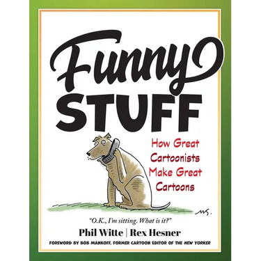 Funny Stuff: How Great Cartoonists Make Great Cartoons