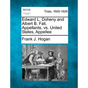 Edward L. Doheny and Albert B. Fall, Appellants, vs. United States, Appellee