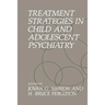 Treatment Strategies in Child and Adolescent Psychiatry