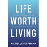 Life Worth Living: A Practical and Compassionate Guide to Navigating Widowhood and Sole Parenting