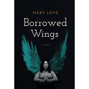 Borrowed Wings: A Memoir