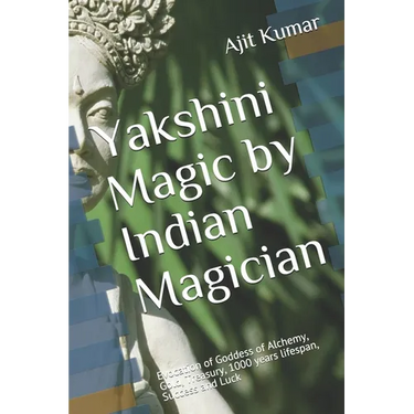 Yakshini Magic: Evocation of Goddess of Alchemy, Gold, Treasury, 1000 years lifespan, Success and Luck