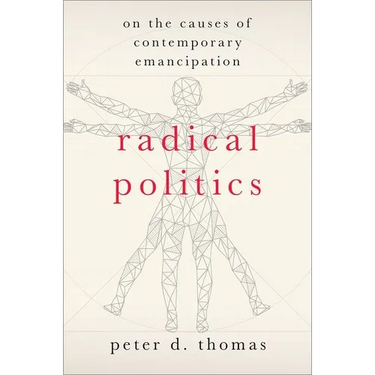Radical Politics: On the Causes of Contemporary Emancipation