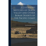 Illustrated Sketches of Death Valley and Other Borax Deserts of the Pacific Coast