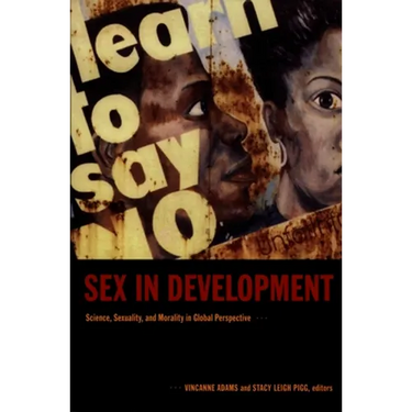 Sex in Development: Science, Sexuality, and Morality in Global Perspective