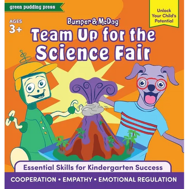Bumper and McDog Team Up for the Science Fair: Build Cooperation, Empathy, and Emotional Regulation