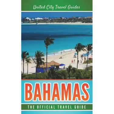 Bahamas: The Official Travel Guide