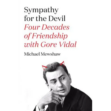 Sympathy for the Devil: Four Decades of Friendship with Gore Vidal