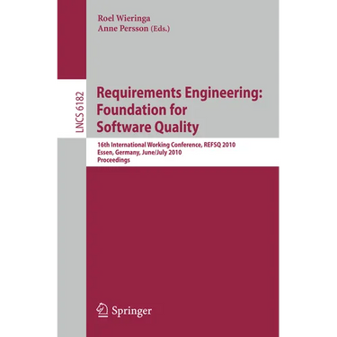 Requirements Engineering: Foundation for Software Quality: 16th International Working Conference, Refsq 2010, Essen, Germany, June 30-July 2, 2010. Pr