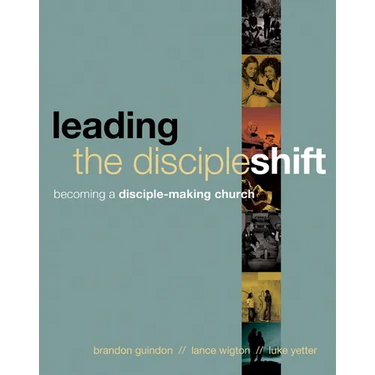 Leading the Discipleshift: Becoming a Disciple-Making Church