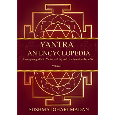 Yantra - An Encyclopedia: A complete guide to Yantra making and its miraculous benefits