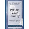 Protect Your Family: Life Insurance Basics For Special Needs Planning