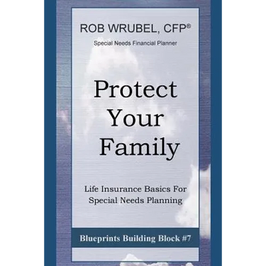Protect Your Family: Life Insurance Basics For Special Needs Planning