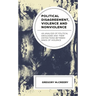Political Disagreement, Violence and Nonviolence: An Analysis of Political Ideologies and Their Distinctions Between Kinds of Violence