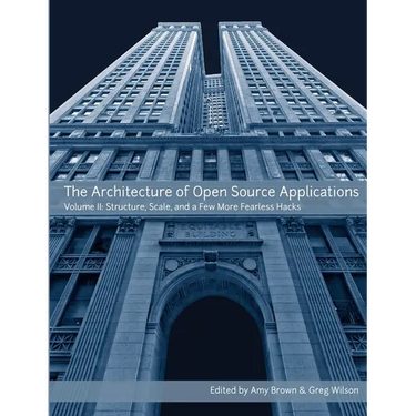 The Architecture of Open Source Applications, Volume II