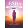 Jesus Without Christianity - Book 1: The Original Pre-Christian Master and His Lost Teachings
