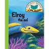 Elroy the eel: Little stories, big lessons