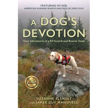 Dog's Devotion: True Adventures of a K9 Search and Rescue Team
