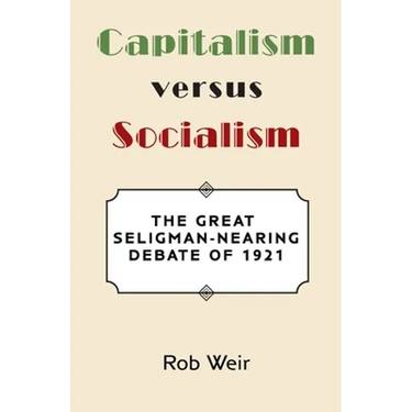 Capitalism Versus Socialism: The Great Seligman-Nearing Debate of 1921