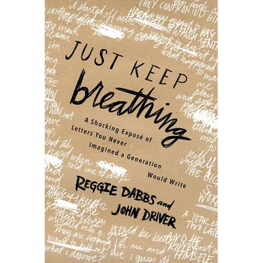 Just Keep Breathing: A Shocking Expose' of Letters You Never Imagined a Generation Would Write
