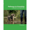 Pathways to Friendship: ... A Declaration of Love to Dogs That Hunt