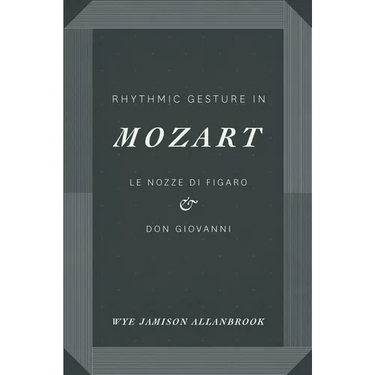 Rhythmic Gesture in Mozart: Le Nozze di Figaro and Don Giovanni