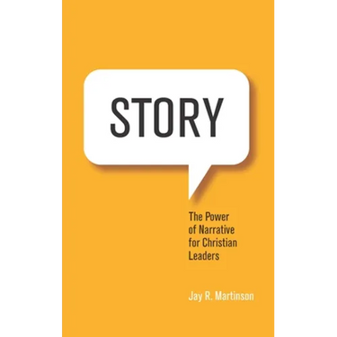 Story: The Power of Narrative for Christian Leaders
