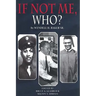 If Not Me Who?: What One Man Accomplished in His Battle for Equality