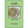 3 A.M. Poetry and Prose