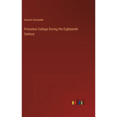 Princeton College During the Eighteenth Century