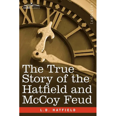 The True Story of the Hatfield and McCoy Feud