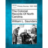 The Colonial Records Of North Carolina.