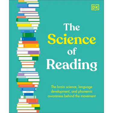 The Science of Reading: The Brain Science, Language Development, and Phonemic Awareness Behind the Movement