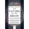 The Future of the Brain: Essays by the World's Leading Neuroscientists
