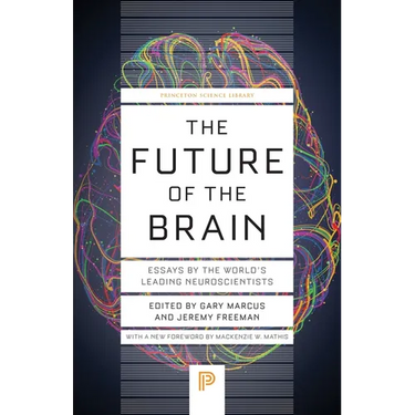 The Future of the Brain: Essays by the World's Leading Neuroscientists