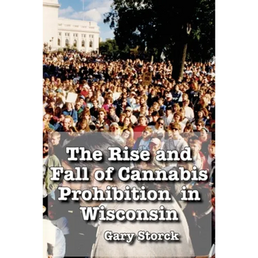 The Rise and Fall of Cannabis Prohibition in Wisconsin